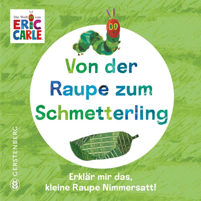 Von der Raupe zum Schmetterling: Erklär mir das, kleine Raupe Nimmersatt!