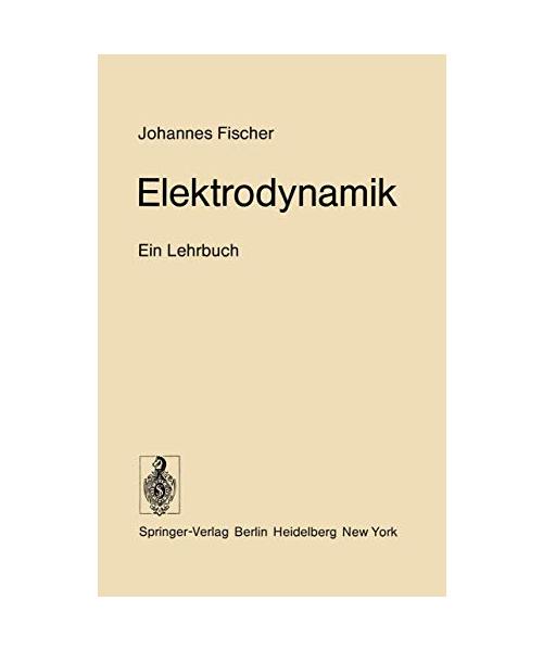 Elektrodynamik: Ein Lehrbuch