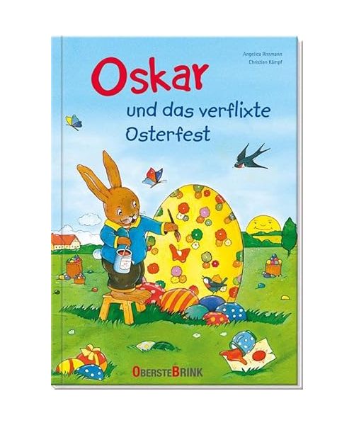 Oskar und das verflixte Osterfest: Der Osterhase braucht Hilfe beim Ostereier bemalen! Eine Tiergeschichte über Zusammenhalt und anderen helfen. Bunter Kinderbuch-Klassiker ab 3