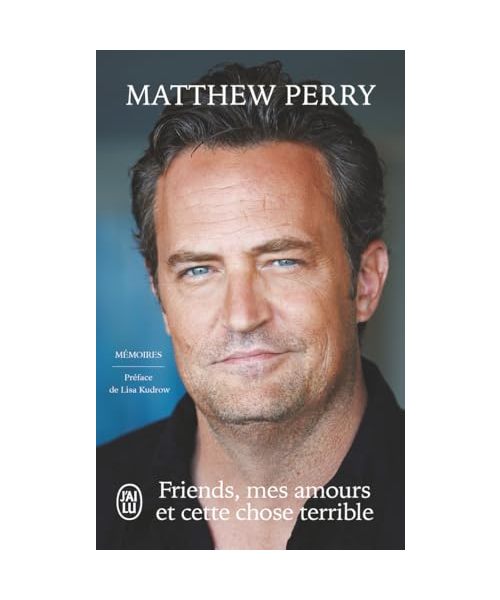 Friends, mes amours et cette chose terrible: Mémoires