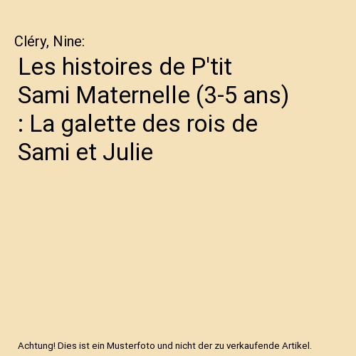 Les histoires de P'tit Sami Maternelle (3-5 ans) : La galette des rois de Sami et Julie