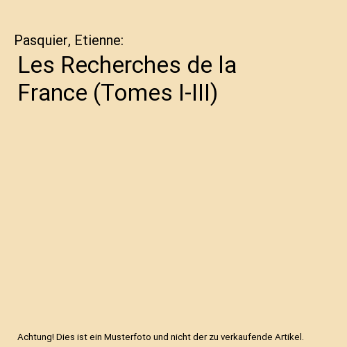 Les Recherches de la France (Tomes I-III)