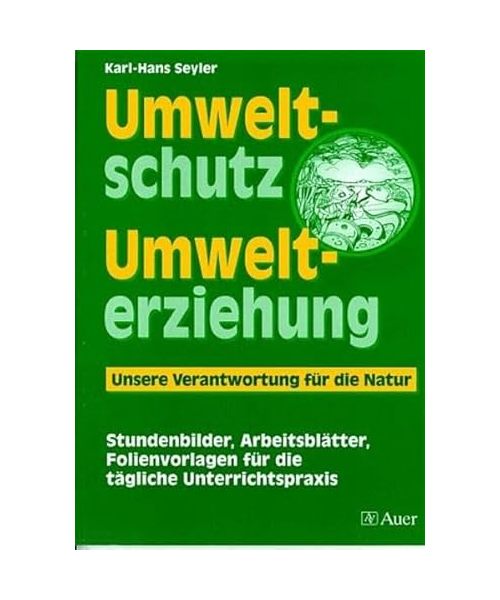 Umweltschutz - Umwelterziehung: Unsere Verantwortung für die Natur
