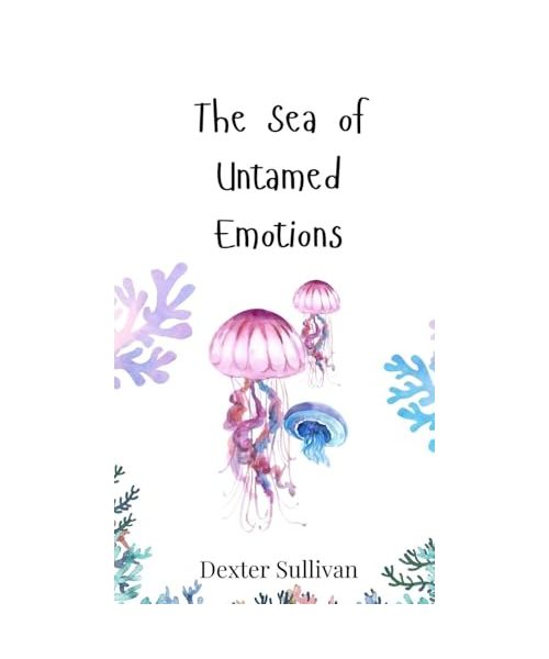 The Sea of Untamed Emotions