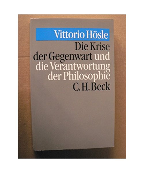 Die Krise der Gegenwart und die Verantwortung der Philosophie. Transzendentalpragmatik, Letztbegründung, Ethik