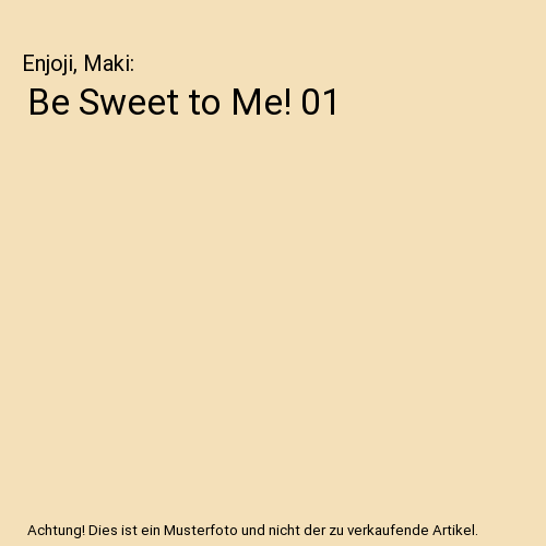 Be Sweet to Me! 01