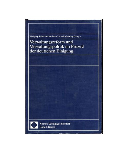Verwaltungsreform und Verwaltungspolitik im Prozeß der deutschen Einigung