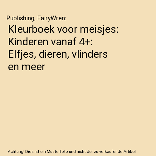 Kleurboek voor meisjes: Kinderen vanaf 4+: Elfjes, dieren, vlinders en meer
