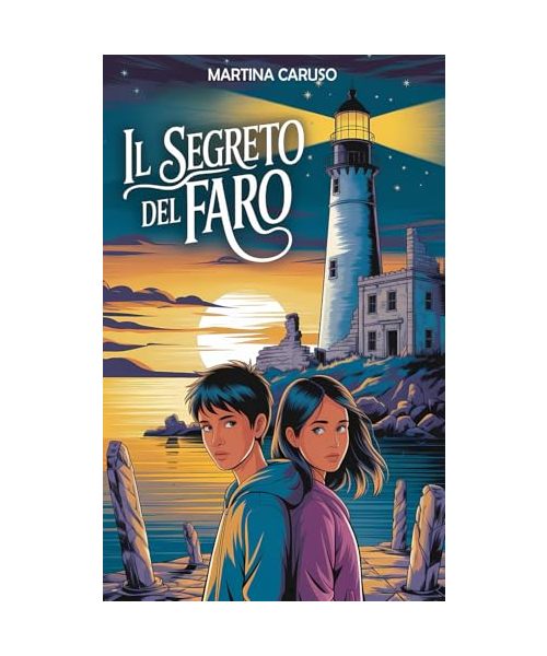 Il Segreto del Faro: Un libro di avventura per bambini e ragazzi da 8 a 14 anni che unisce mistero, coraggio e amicizia in una storia avvincente