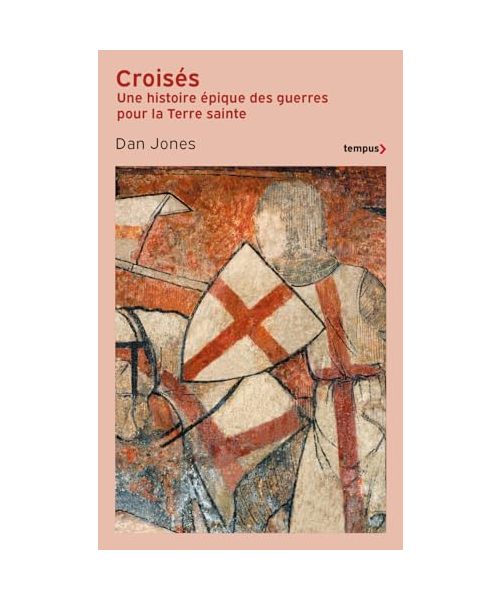 Croisés - Une histoire épique des guerres pour la terre sainte