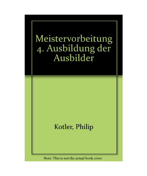 Ausbildung der Ausbilder: Vorbereitung auf die Meisterprüfung Teil IV und die Ausbildereignungsprüfung