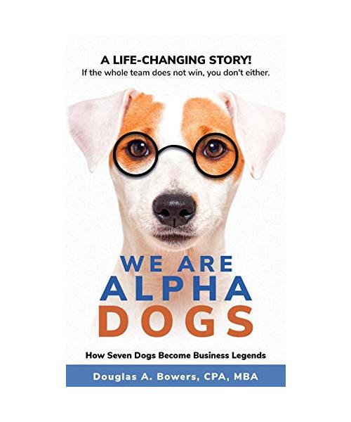 We Are Alpha Dogs: How Seven Dogs Become Business Legends