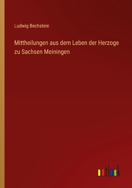Mittheilungen aus dem Leben der Herzoge zu Sachsen Meiningen