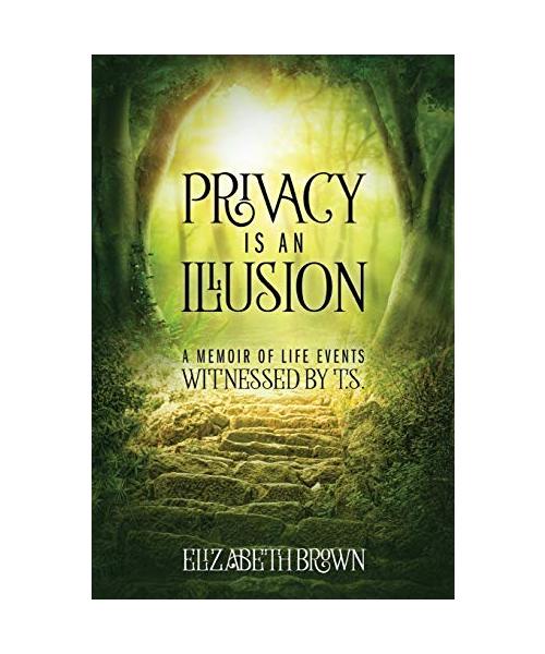 Privacy is an Illusion: A Memoir of Life Events Witnessed by T.S.