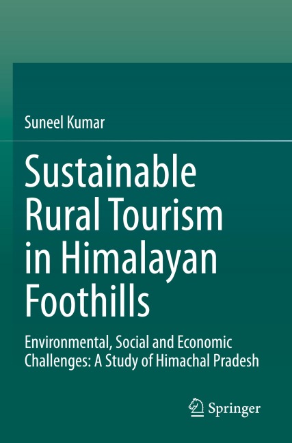 Sustainable Rural Tourism in Himalayan Foothills: Environmental, Social and Economic Challenges: A Study of Himachal Pradesh