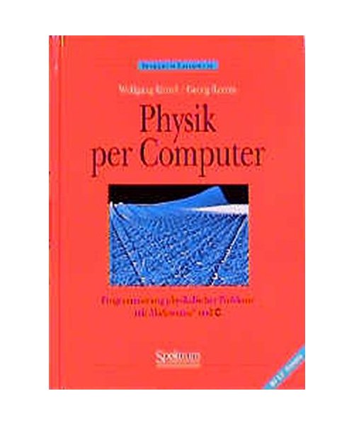 Physik per Computer: Programmierung physikalischer Probleme mit Mathematica und C