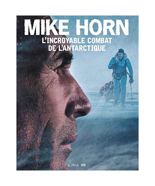 Mike Horn : L'incroyable combat