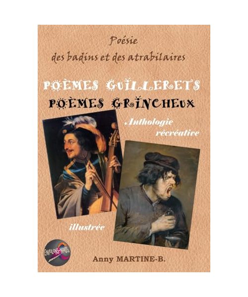Poésie des badins et des atrabilaires ― POÈMES GUILLERETS POÈMES GRINCHEUX: Anthologie récréative illustrée