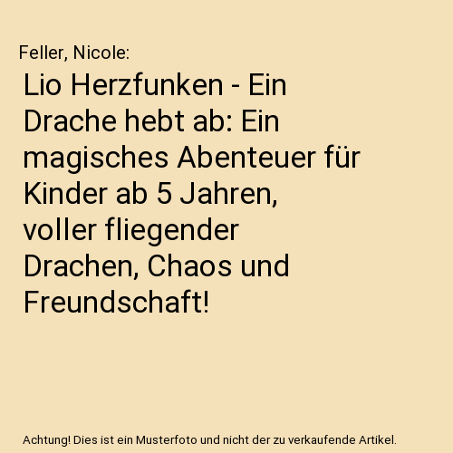 Lio Herzfunken - Ein Drache hebt ab: Ein magisches Abenteuer für Kinder ab 5 Jahren, voller fliegender Drachen, Chaos und Freundschaft!