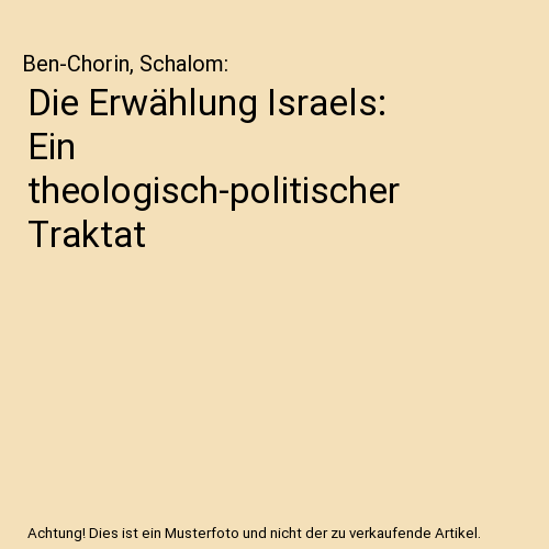 Die Erwählung Israels: Ein theologisch-politischer Traktat