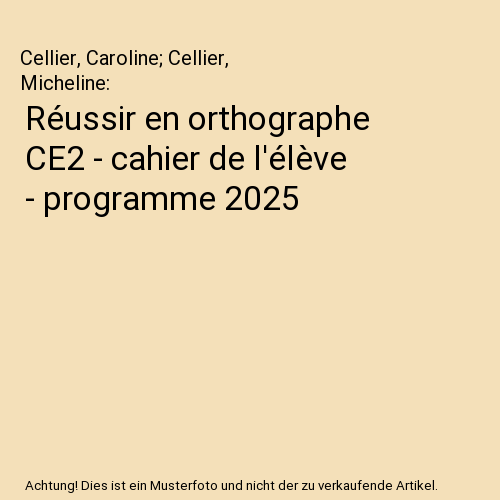 Réussir en orthographe CE2 - cahier de l'élève - programme 2025