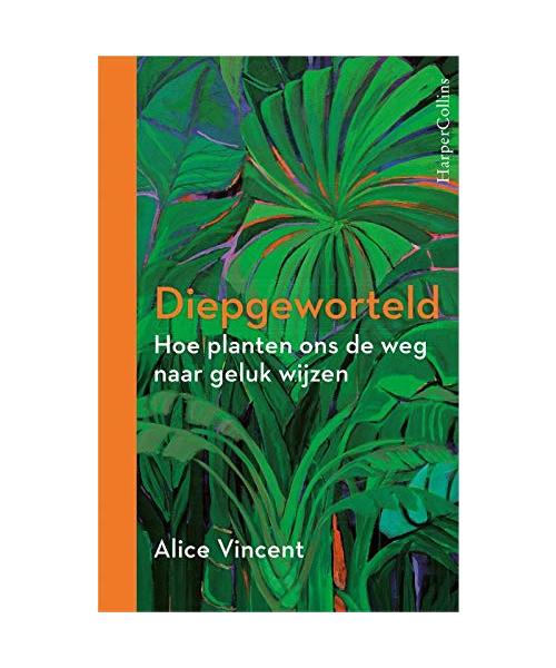 Diepgeworteld: hoe planten ons de weg naar geluk wijzen