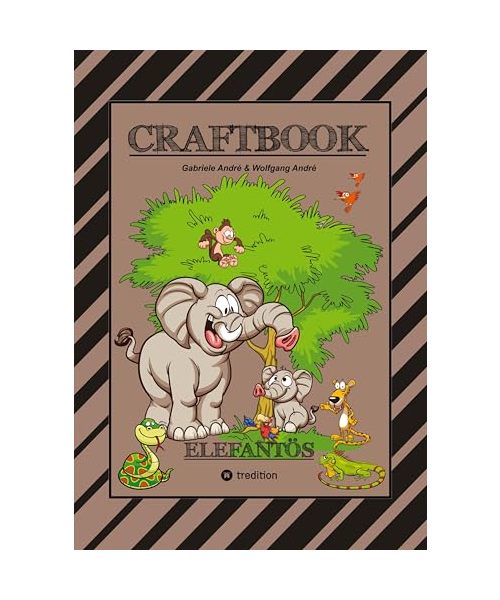 CRAFTBOOK - STARKE AUSMALMOTIVE - ELEFANTEN - WISSENSWERTES - KNIFFLIGE RÄTSEL - AUFGABEN - IDEENFINDUNG - KURZGESCHICHTE - OASEN - SAVANNE: ELEFANTÖS