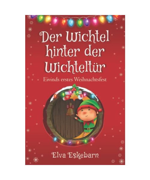 Der Wichtel hinter der Wichteltür: Eivinds erstes Weihnachtsfest