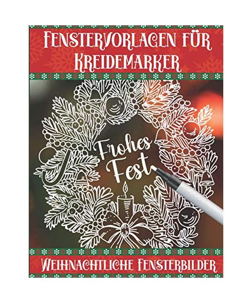 Fenstervorlagen für Kreidemarker - Weihnachtliche Fensterbilder: 50 wiederverwendbare XL-Motive für die Advents- und Winterzeit zum kreativen Gestalten mit Fensterstiften