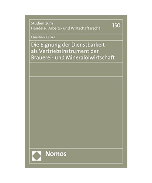 Die Eignung der Dienstbarkeit als Vertriebsinstrument der Brauerei- und Mineralölwirtschaft