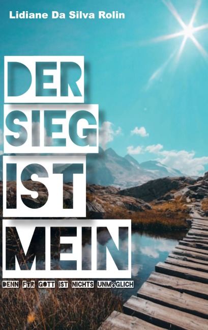 Der Sieg ist mein: Denn für Gott ist nichts unmöglich