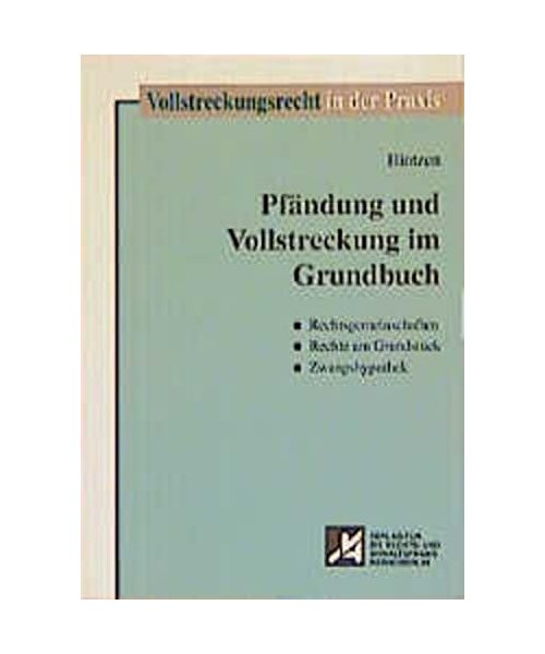 Pfändung und Vollstreckung im Grundbuch: Rechtsgemeinschaften - Rechte am Grundstück - Zwangshypothek