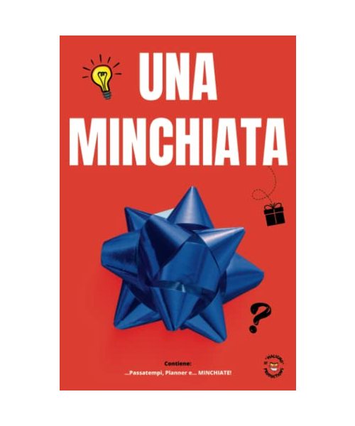 UNA MINCHIATA - Divertenti e Rilassanti Attività per Adulti: Libri Scherzosi per Adulti e Ragazzi - Idea Regalo Originale - Umorismo - Giochi e ... Libri Scherzosi per Adulti e Ragazzi, Band 3)