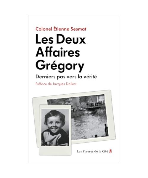 Les Deux Affaires Grégory - Derniers pas vers la vérité