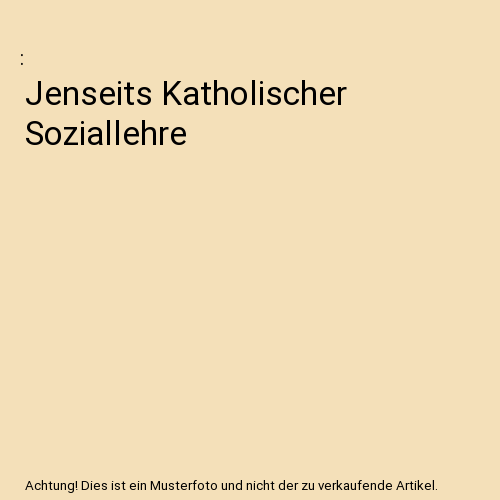 Jenseits Katholischer Soziallehre