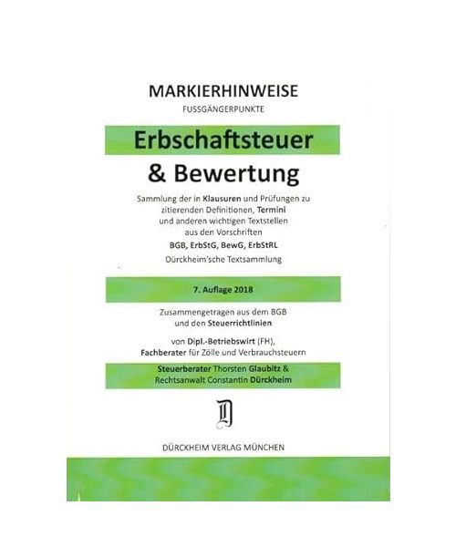 ERBSCHAFTSTEUER & BEWERTUNG Dürckheim-Markierhinweise/Fußgängerpunkte Nr. 1835 für das Steuerberaterexamen, 7. Aufl. 2018 /192. EL