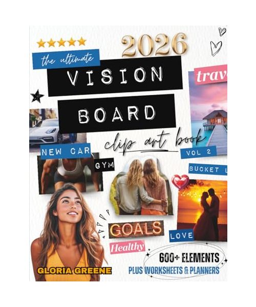 The Ultimate Vision Board Clip Art Book Vol 2: Manifest Your Perfect Life With 600+ Inspirational Images, Powerful Words, Quotes and Affirmations For Women (2026 Vision Board Supplies)