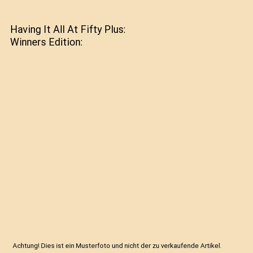 Having It All At Fifty Plus: Winners Edition