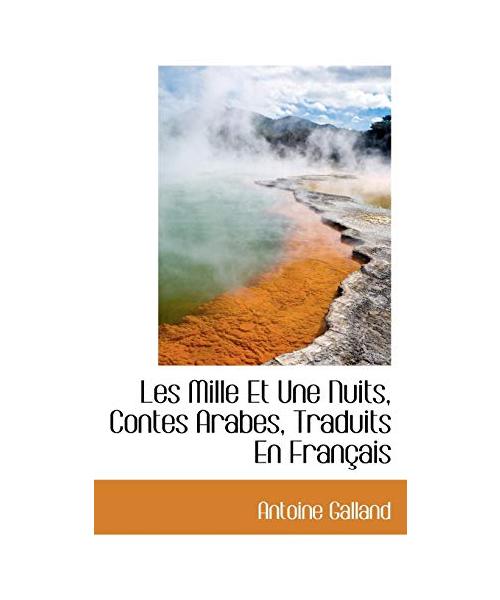 Les Mille Et Une Nuits, Contes Arabes, Traduits En Fran Ais