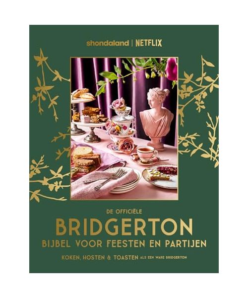De officiële Bridgerton bijbel voor feesten en partijen: koken, hosten en toosten als een Bridgerton