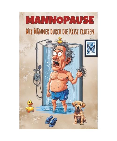 Mannopause – Wie Männer durch die Krise cruisen: Das lustige Geschenkbuch für Männer in der Midlife-Crisis