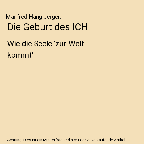 Die Geburt des ICH: Wie die Seele 'zur Welt kommt'