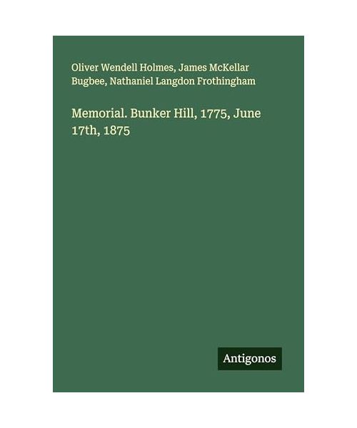 Memorial. Bunker Hill, 1775, June 17th, 1875