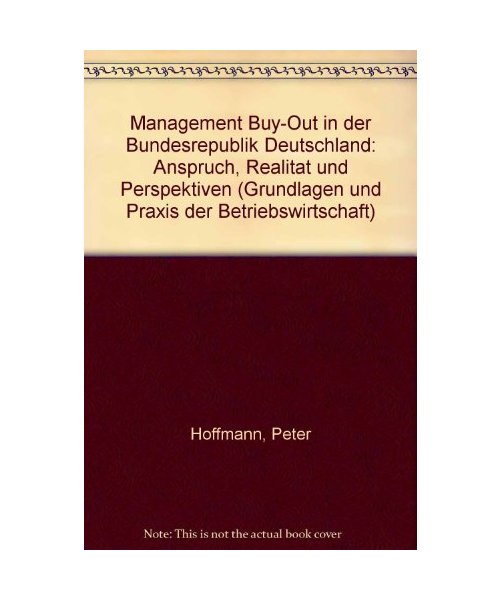 Management Buy-Out in der Bundesrepublik Deutschland: Anspruch, Realität und Perspektiven (Grundlagen und Praxis der Betriebswirtschaft)