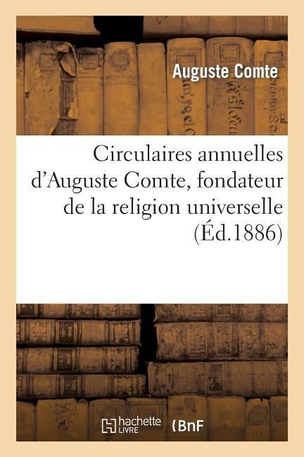 Circulaires annuelles d'Auguste Comte, fondateur de la religion universelle