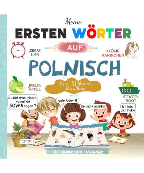 Meine ersten Wörter auf Polnisch: Polnisch-Deutsch Lernbuch für Kinder und Anfänger | Zweisprachiges Bildwörterbuch für Kinder mit großen wunderschön ... Fotos und Alltagsthemen | alles in Farbe.