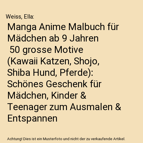 Manga Anime Malbuch für Mädchen ab 9 Jahren | 50 grosse Motive (Kawaii Katzen, Shojo, Shiba Hund, Pferde): Schönes Geschenk für Mädchen, Kinder & Teenager zum Ausmalen & Entspannen