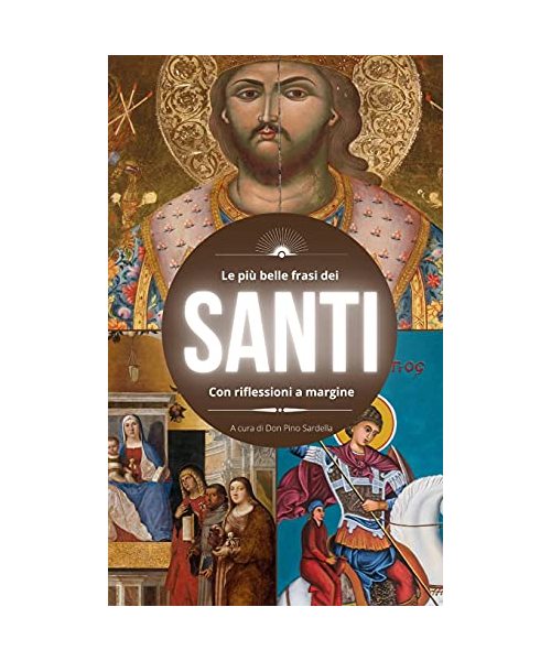 Le più belle frasi dei Santi: Con riflessioni a margine