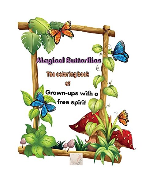 Magical Butterflies The coloring book of Grown-ups with a free spirit: Large Print/Blissful Floral Butterflies/Dreamy Stress Relieving Designs/Complex ... illustrations/Mindfulness and Relaxation
