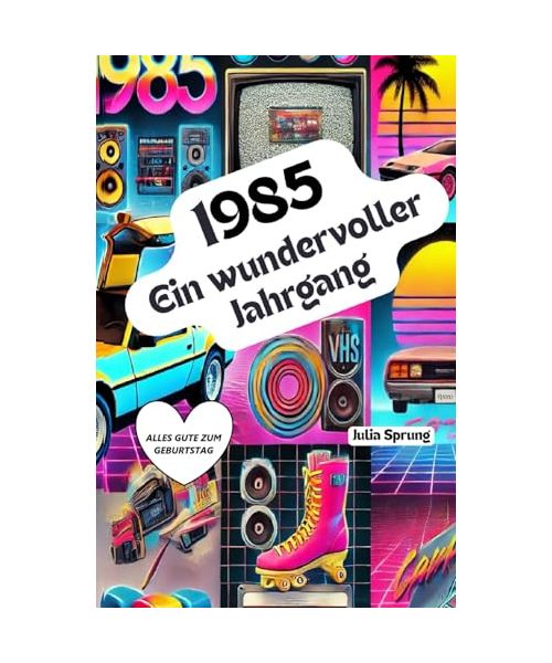 1985 – Ein wundervoller Jahrgang: Das Jahrbuch voller kurioser Fakten zum Verschenken - ein tolles Geschenk
